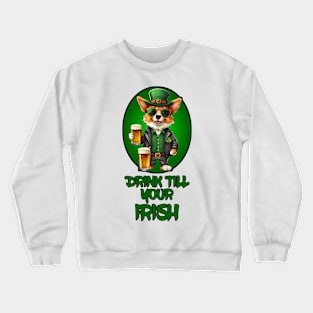 Drink Till Your Irish 2 Crewneck Sweatshirt